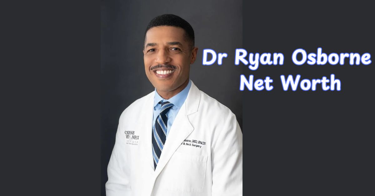 Dr Ryan Osborne Net Worth