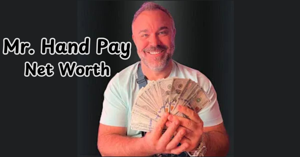 Mr. Hand Pay Net Worth