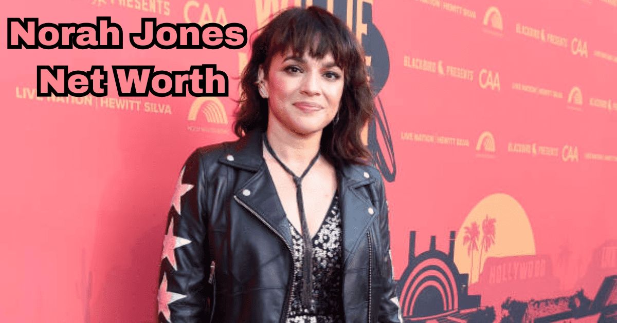 Norah Jones Net Worth