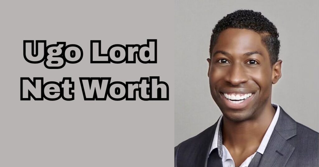 Ugo Lord Net Worth