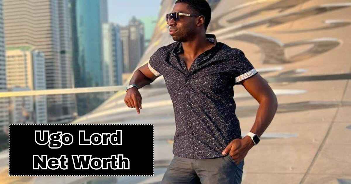 Ugo Lord Net Worth